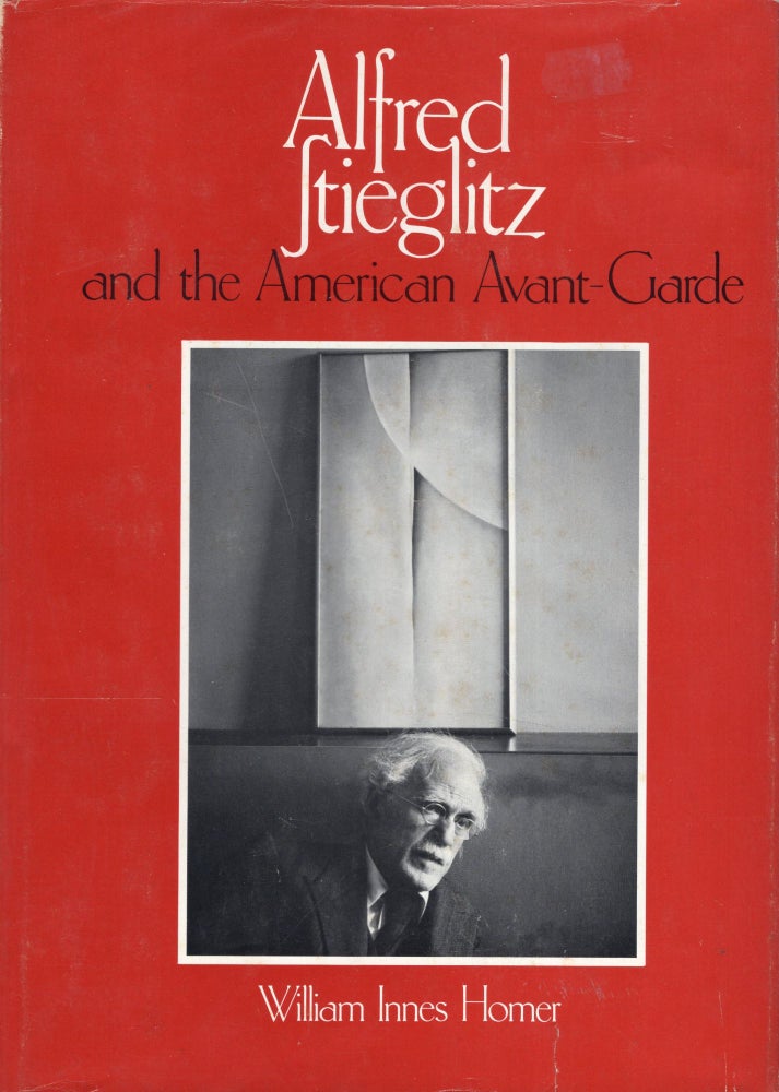 Item #242302 Alfred Stieglitz & the American Avant-Garde. William I. Homer.