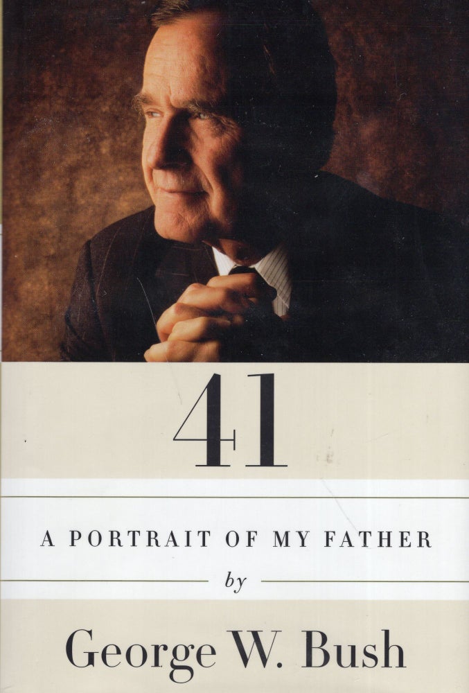 Item #242538 41: A Portrait of My Father. George W. Bush.