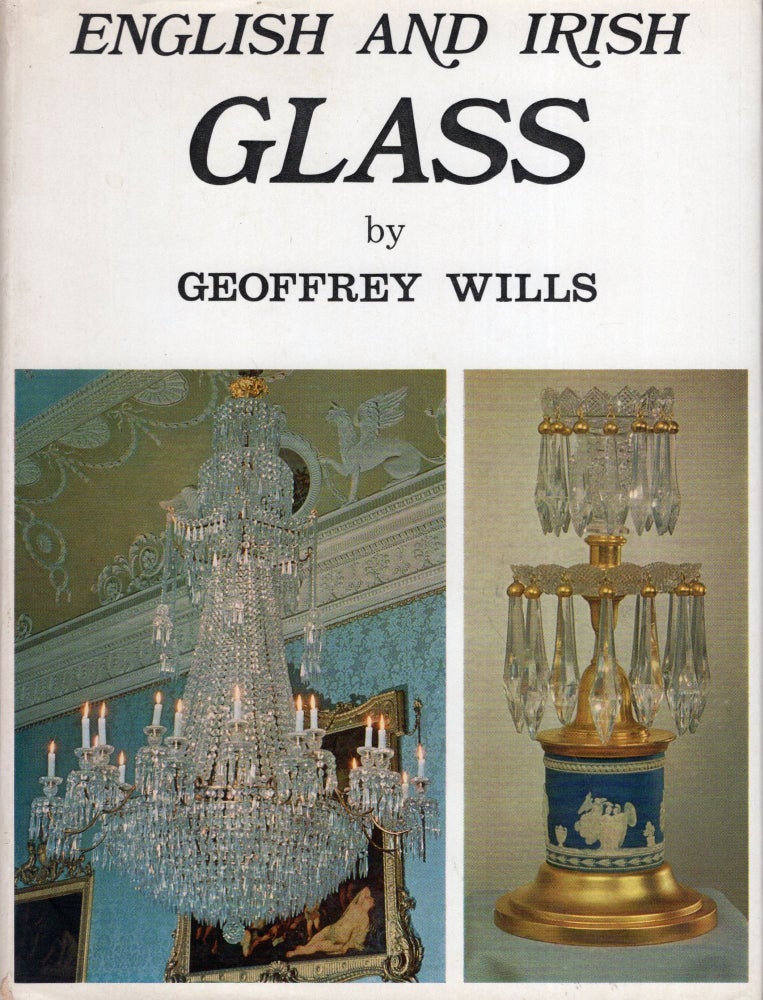 Item #242554 English and Irish Glass. Geoffrey Wills.