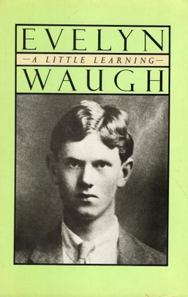 Item #243118 A Little Learning: The First Volume of an Autobiography. Evelyn Waugh