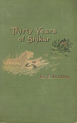 Item #243238 Thirty Years of Shikar. Edward Braddon