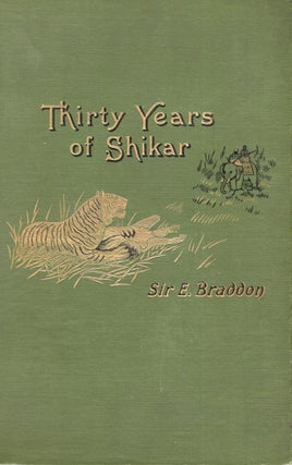Item #243238 Thirty Years of Shikar. Edward Braddon