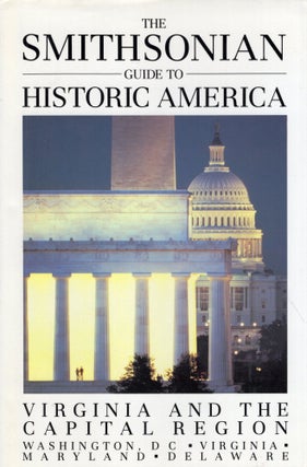 Item #243497 The Smithsonian Guide to Historic America Virginia and the Capital Region. Henry...