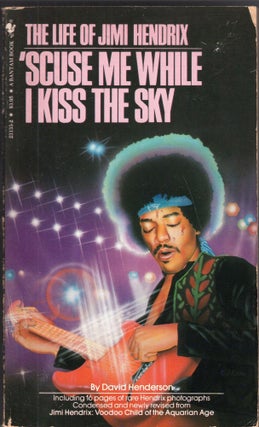 Item #243657 'Scuse Me While I Kiss the Sky: The Life of Jimi Hendrix. David Henderson