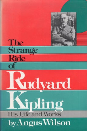 Item #244463 The Strange Ride of Rudyard Kipling. Angus Wilson
