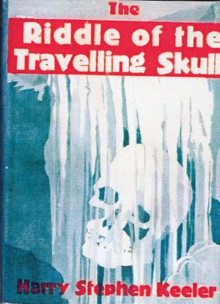 Item #244522 Riddle of the Travelling Skull. Harry Stephen Keeler