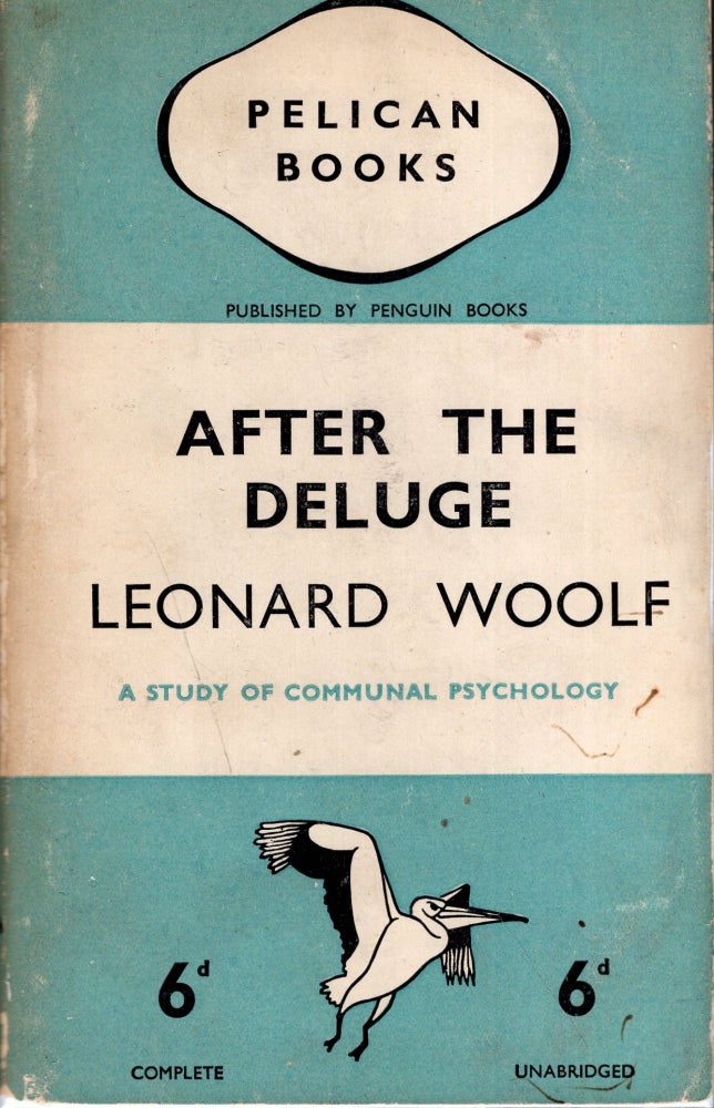 Item #244589 After the deluge;: A study of communal psychology (Pelican books. [A18]). Leonard Woolf, V. K. Krishna Menon.