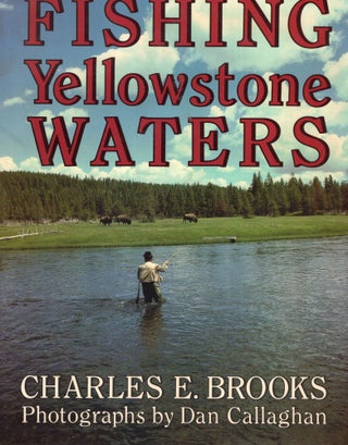 Item #244715 Fishing Yellowstone Waters. Charles E. Brooks