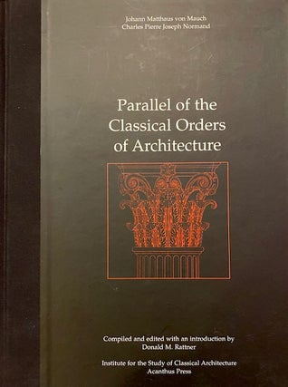 Item #245199 Parallel of the Classical Orders of Architecture. Donald M. Rattner