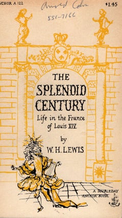Item #245516 Splendid Century Life in the France of Louis XIV. W. H. Lewis, Philippe Julian,...