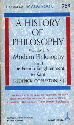 Item #245540 A History of Philosophy (Vol. 6) Modern Philosophy Part I The French Enlightenment...