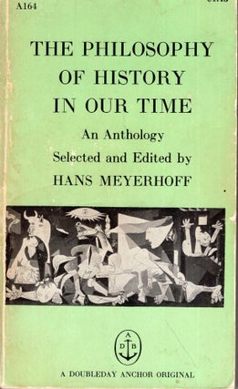 Item #245667 The Philosophy of History in Our Time: An Anthology (A164). Hans Meyerhoff,...