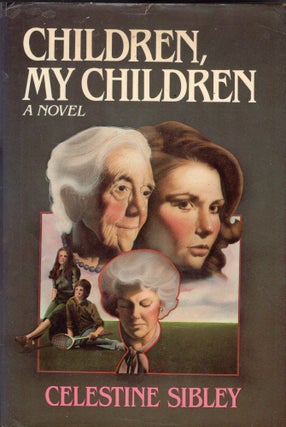 Item #245795 Children, My Children: A Novel. CELESTINE SIBLEY