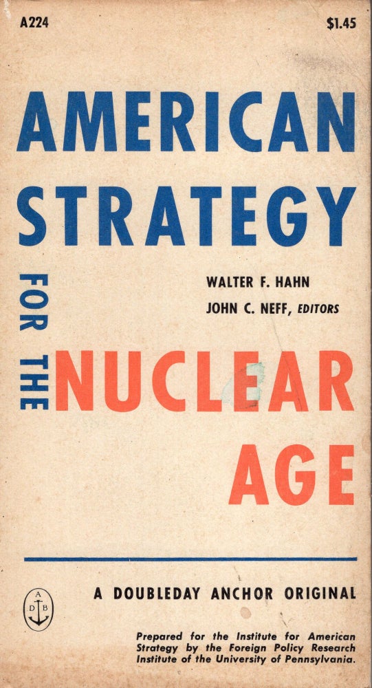 Item #246124 American Strategy for the Nuclear Age. Walter Hahn, John C. Neff, Peter Pienning, Sien Susan.