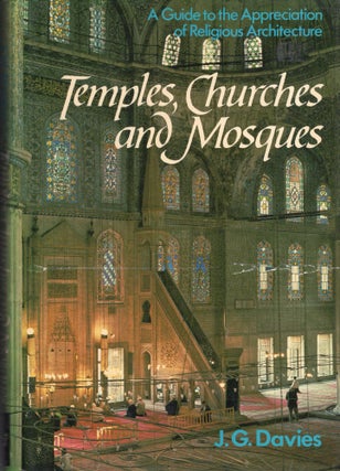 Item #246339 Temples, Churches and Mosques; A Guide to the Appreciation of Religious...