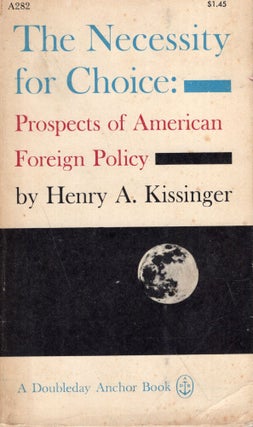 Item #246694 The Necessity of Choice: Prospects for American Foreign Policy (A282). Henry A....