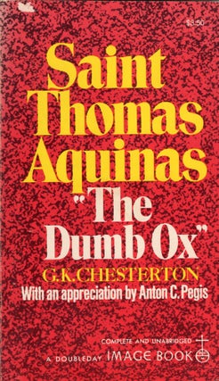 Item #246820 Saint Thomas Aquinas, 'The Dumb Ox'. With an Appreciation by Anton C. Pegis...