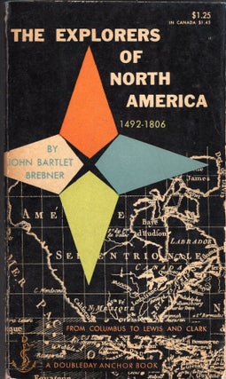 Item #246897 The Explorers of North America 1492-1806 -- From Columbus to Lewis and Clark. John...