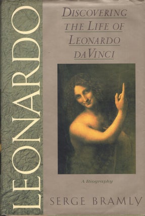 Item #246990 Leonardo: Discovering the Life of Leonardo Da Vinci (Us). Serge Bramly