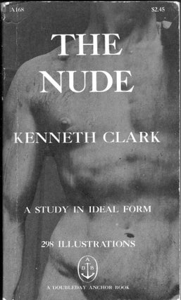 Item #247101 The Nude: A Story in Ideal Form (A 168) 298 Illustrations. Kenneth Clark, Edward Gorey