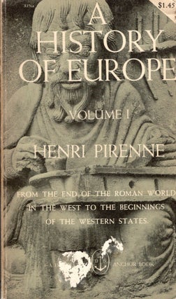 Item #247182 A History of Europe, Volume I; from the End of the Roman World in the West to the...