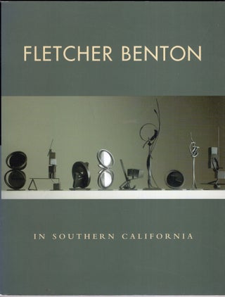 Item #247188 Fletcher Benton in Southern California. Fletcher Benton, Collette Chattopadhyay, T....