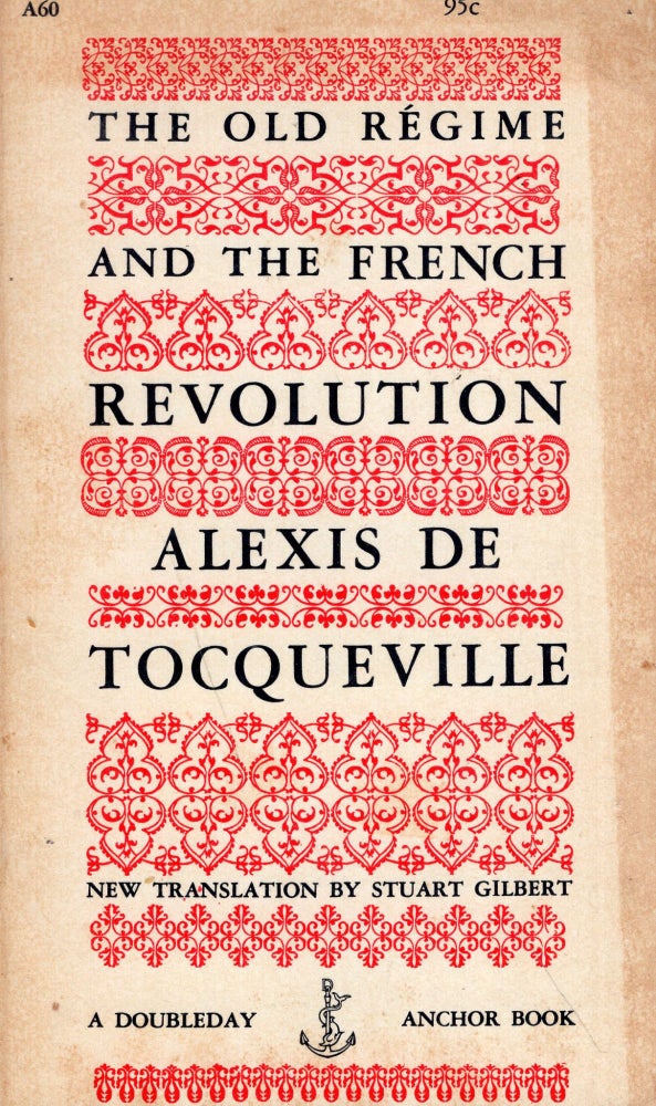 Item #247647 The Old Régime and the French Revolution (A60). Alexis de Tocqueville, Stuart Gilbert, Leonard Baskin, Diana Klemin.