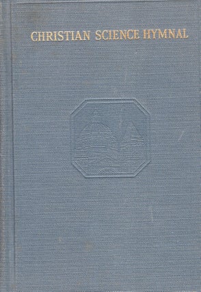 Item #247764 Christian Science Hymnal with Seven Hymns written by the Reverend Mary Baker Eddy...