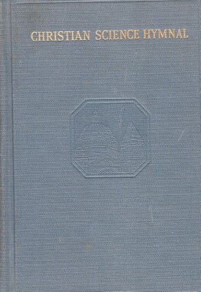 Item #247764 Christian Science Hymnal with Seven Hymns written by the Reverend Mary Baker Eddy...