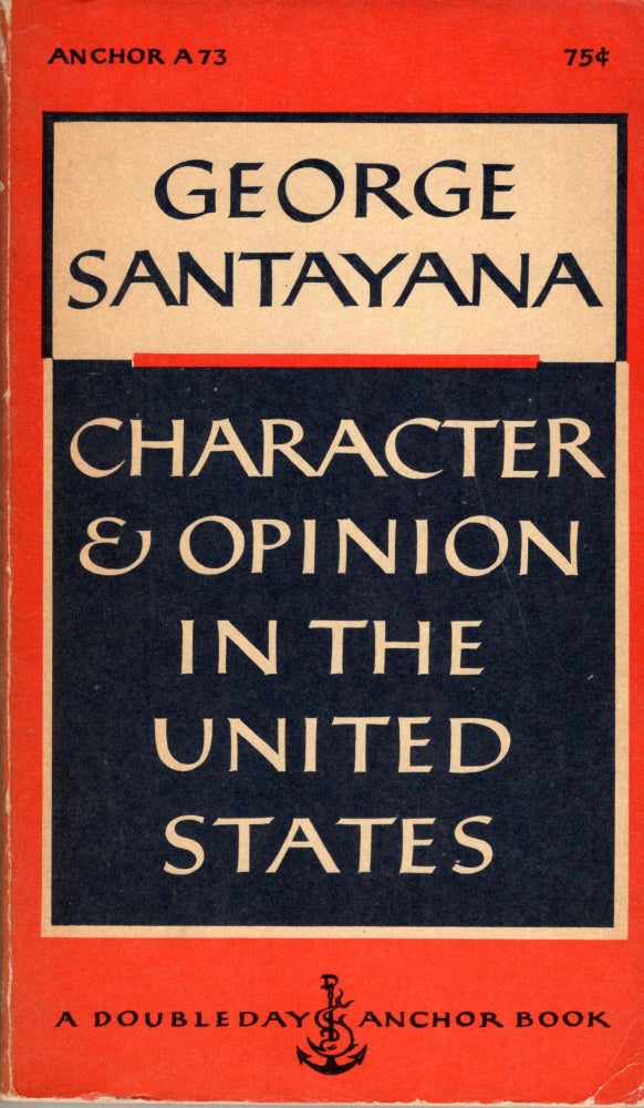 Item #248149 Character and opinion in the United States (A 73). George Santayana, Miriam Woods, Diana Klemin.