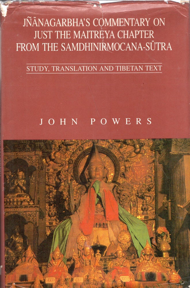 Item #250122 Jnanagarbha's Commentary on Just the Maitreya Chapter from the Samdhinirmocana-Sutra ; Study, Translation and Tibetan Text. John Powers.
