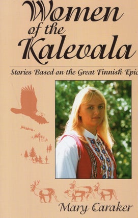 Item #250614 Women of the Kalevala. Mary Caraker