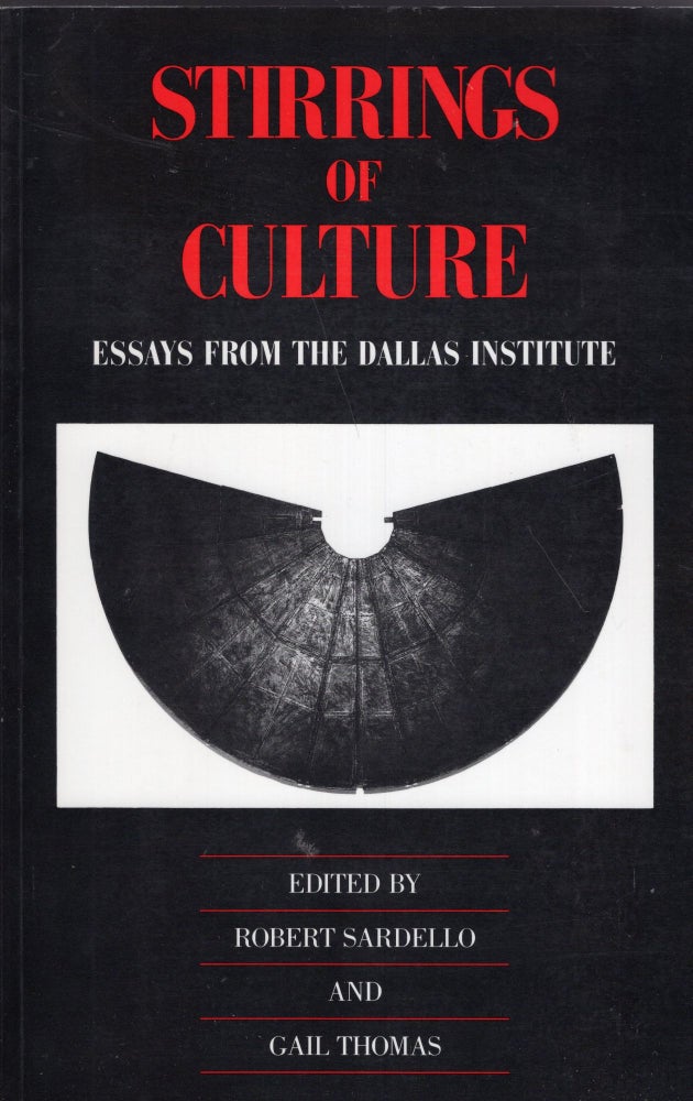 Item #250824 Stirrings of Culture: Essays from the Dallas Institute. Robert Sardello, Gail Thomas.