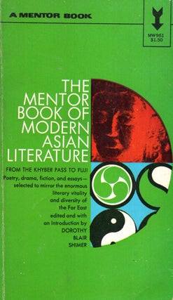 Item #250955 The Mentor Book of Modern Asian Literature From the Khyber Pass to Fuji. DOROTHY...