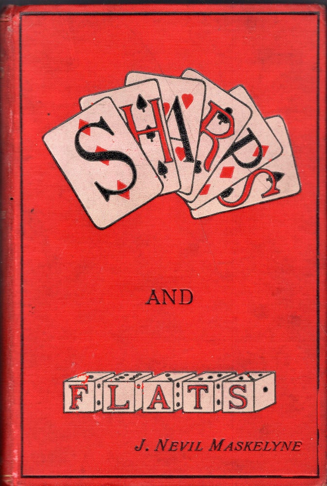 Item #251306 Sharps and Flats. A Complete Revelation of The Secrets of Cheating at Games of Chance and Skill. John Nevil Maskelyne.