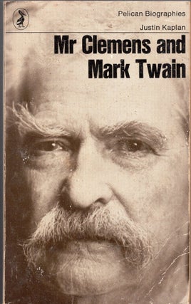 Item #251599 Mr Clemens and Mark Twain. Justin KAPLAN