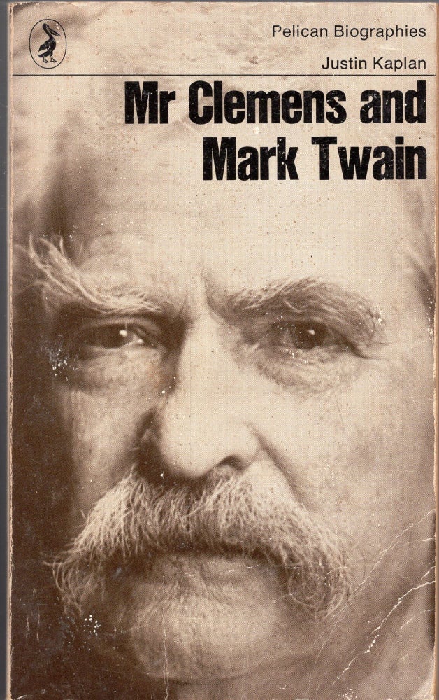 Item #251599 Mr Clemens and Mark Twain. Justin KAPLAN.