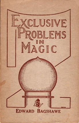 Item #251700 Exclusive Problems in Magic. Edward Bagshawe
