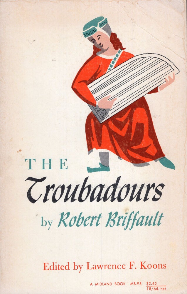 Item #252255 The Troubadours (MB-98). Robert Briffault, Lawrence F. Koons.