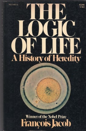 Item #252826 The logic of life: A history of heredity. François Jacob, Betty E. Spillman