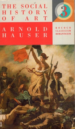 Item #252992 Social History of Art Volume 3, Rococo, Classicism, romanticism. Arnold Hauser,...