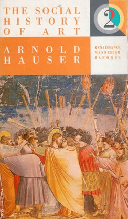 Item #252994 The Social History of Art Vol 2: Renaissance, Mannerism, Baroque. Arnold Hauser,...
