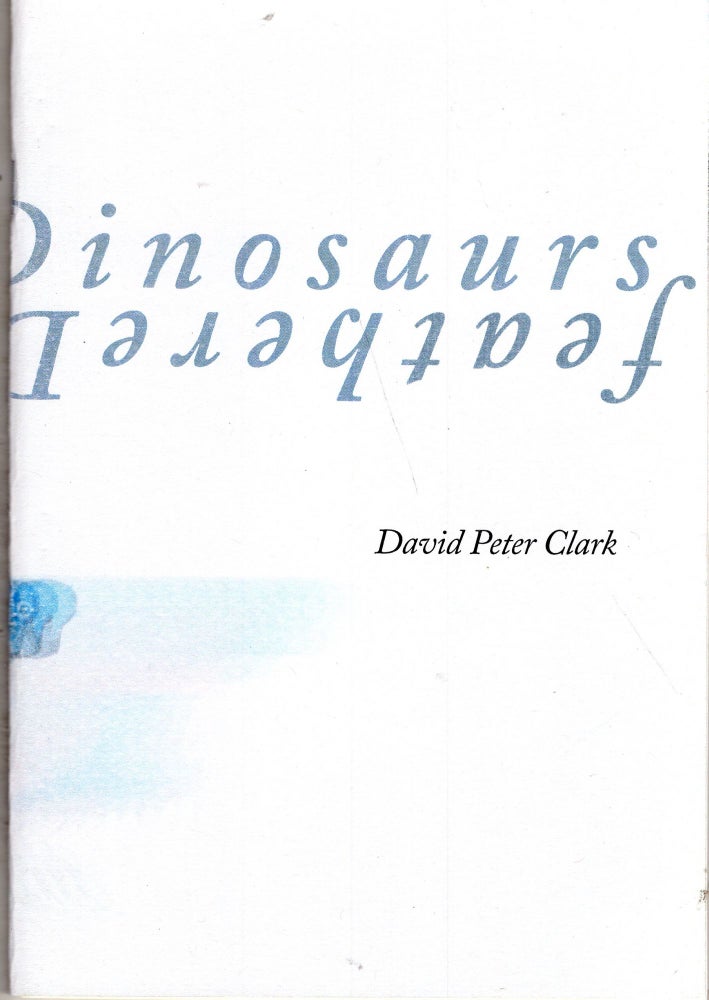 Item #253052 Feathered Dinosaurs. David Peter Clark.