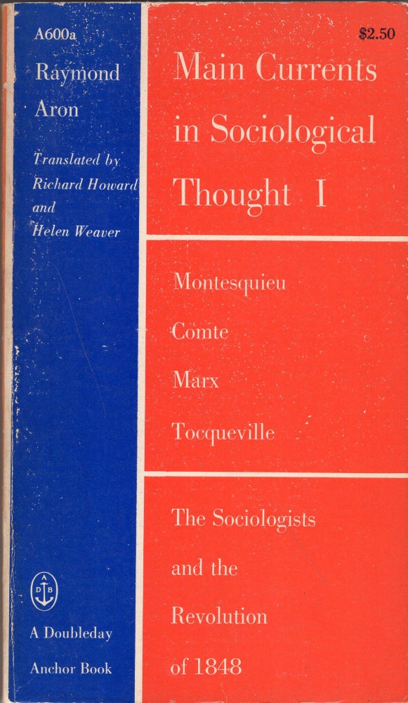 Item #253221 Main Currents in Sociological Thought I & II (2 volume set). Raymond Aron, Richard Howard, Helen Weaver.