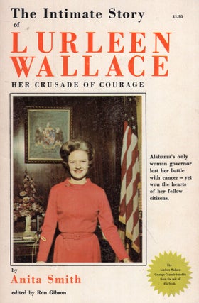 Item #253316 The intimate story of Lurleen Wallace;: Her crusade of courage. Anita Smith, Ron Smith
