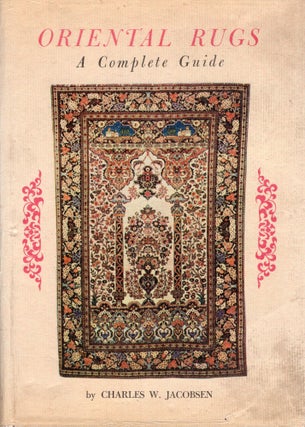 Item #253640 Oriental Rugs a Complete Guide. Charles W. Jacobsen