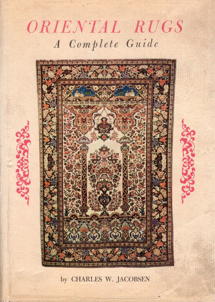Item #253640 Oriental Rugs a Complete Guide. Charles W. Jacobsen.