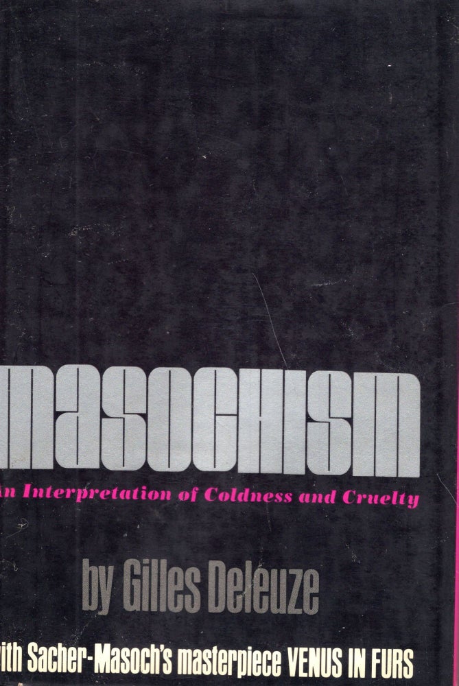 Item #254258 Masochism; an interpretation of coldness and cruelty: Together with the entire text of Venus in furs, Gilles Deleuze.
