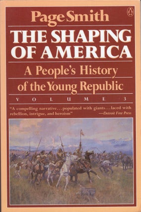 Item #254566 Shaping of America: A People's History of the Young Republic. Page Smith