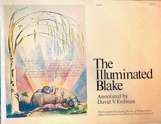 Item #254636 The Illuminated Blake: The complete Illuminated Works of William Blake with an...